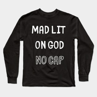 Mad Lit on God No Cap Long Sleeve T-Shirt